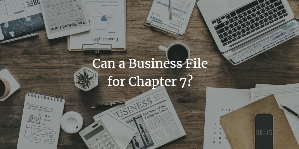 Can a Business File for Chapter 7?