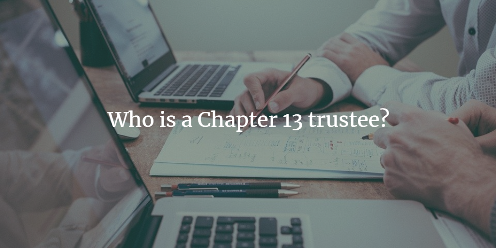 Who is a Chapter 13 trustee?