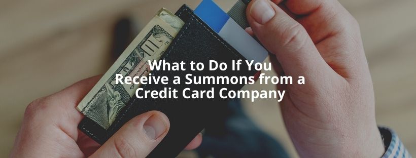 What to Do If You Receive a Summons from a Credit Card Company