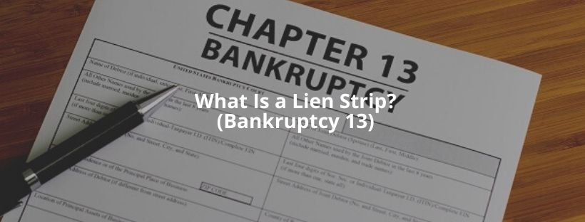 What Is a Lien Strip? (Bankruptcy 13)